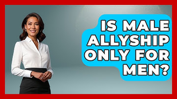 Is Male Allyship Only For Men? - Gender Equality Network