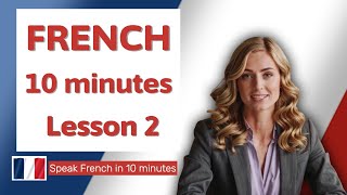 Learn French For Beginners - Parlez français 🇫🇷 en 10 minutes par jour  - Lesson 2