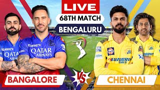 🔴 IPL Live: CSK Vs RCB, Match 68, Chennai | IPL Live Score & Commentary | Chennai Vs Bengaluru