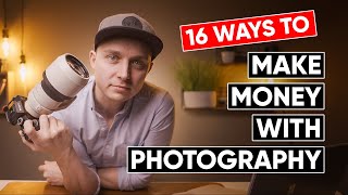 16 Ways To MAKE MONEY With Photography in 2023