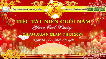 TIỆC TẤT NIÊN 2023 & CHÀO XUÂN GIÁP THÌN CỦA C.TY TNHH TM & XNK NGỌC DŨNG - CHĂN GA GỐI ĐỆM PYEODA