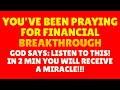 2 MINUTES AFTER LISTENING YOU WILL RECEIVE A MIRACLE | Powerful Prayer For Financial Breakthrough