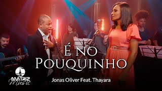 Jonas Oliver Feat. Thayara I É no pouquinho [Clipe Oficial] chords