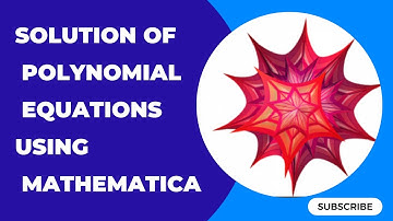 Solving Polynomial Equations with Mathematica & the Wolfram Language| Belief physics