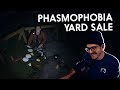 We had a yard sale in phasmophobia