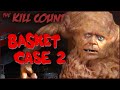 Basket Case 2 (1990) KILL COUNT