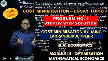 COST MINIMISATION - LAGRANGE MULTIPLIER –PROBLEM NO I-STEP BY STEP SOLUTION - MATHEMATICAL ECONOMICS