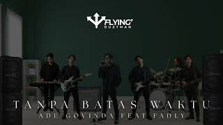 Download Lagu Tanpa Batas Waktu - Ade Govinda feat Fadly | Cover By Flying Duztman MP3 Download Lagu Tanpa Batas Waktu - Ade Govinda feat Fadly | Cover By Flying Duztman MP3
