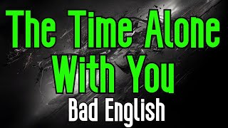 The Time Alone With You (KARAOKE) | Bad English