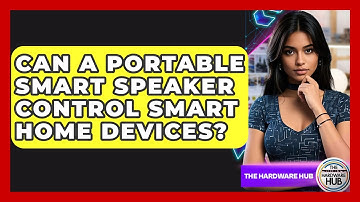 Can A Portable Smart Speaker Control Smart Home Devices? - The Hardware Hub