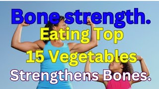 Vegetables strengthen human bones. Eat These 15 Vegetables health food healthy bones