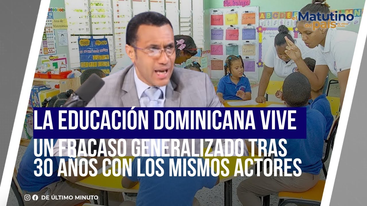 DOMINICAN EDUCATION EXPERIENCES WIDESPREAD FAILURE AFTER 30 YEARS WITH THE SAME PLAYERS