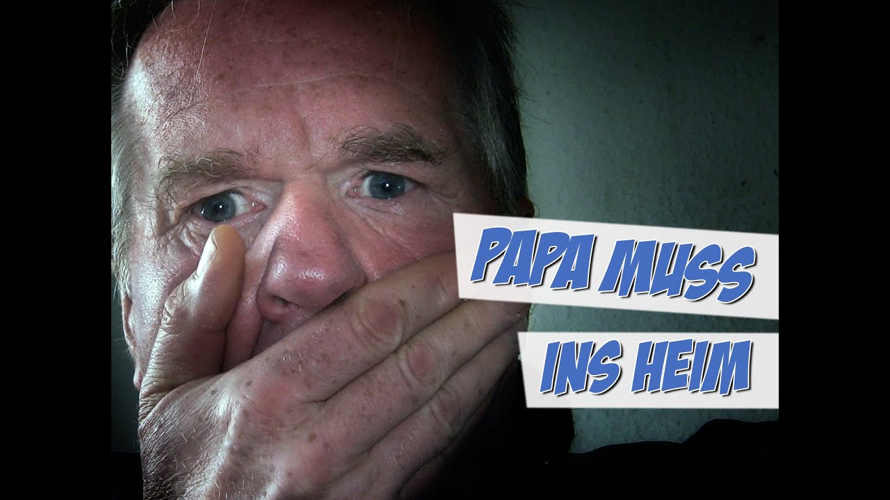 Papa Muss Ins Heim Youtube