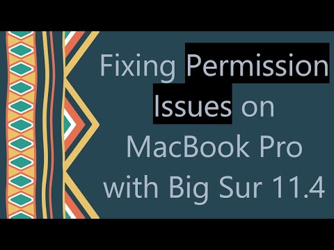 Fixing Permission Issues on MacBook Pro with Big Sur 11.4