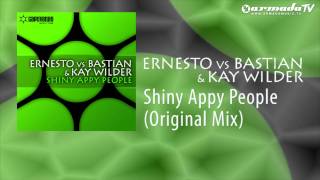 Ernesto vs Bastian & Kay Wilder - Shiny Appy People (Original Mix)
