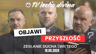 OBJAWI PRZYSZŁOŚĆ! TV lectio divina - Niedziela Zesłania Ducha Świętego 