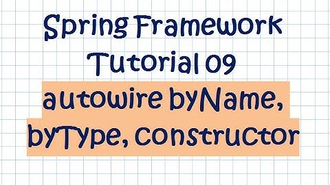 Spring Tutorial (09 - autowire byName, byType, constructor)