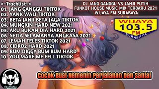 DJ FUNKOT JANG GANGGU VS BETA JANJI BETA JAGA VIRAL TIKTOK HOUSE MUSIC MIX WIJAYA FM TERBARU 2021