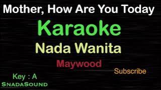 MOTHER HOW ARE YOU TODAY-Maywood|KARAOKE NADA WANITA-Female-Cewek-Perempuan@UcokkuYasir