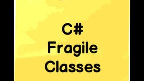 c# Fragile class problem ( .NET and c# interview question videos)