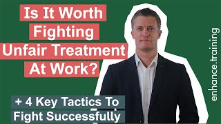 Is It Worth Fighting Unfair Treatment At Work?