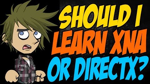 Should I Learn XNA or DirectX?