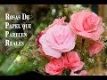 Rosas de Papel que Parecen Reales Facilisimas