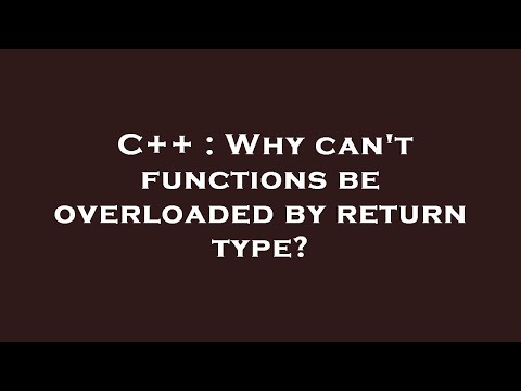 C++ : Why can't functions be overloaded by return type?