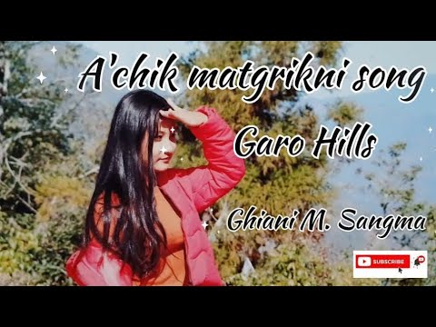 Achik Matgrikni Song Garo Hills