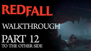Redfall - Full Game Walkthrough (Part 12: To The Other Side || Welcome To Burial Point)