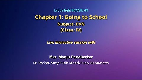 Live Interaction on PMeVIDYA : Chapter-1 Going to School   Subject: EVS     Class: IV