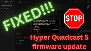 Hyper Quadcast S firmware update issues 2024!!!