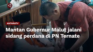 Mantan Gubernur Malut jalani sidang perdana di PN Ternate