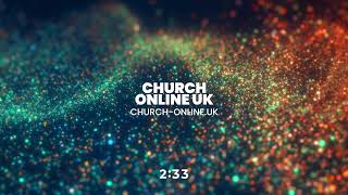 CHURCH ONLINE UK  12th MAY 2024