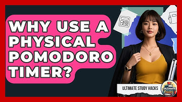 Why Use A Physical Pomodoro Timer? - Ultimate Study Hacks