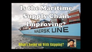 Is the Maritime Supply Chain Improving?  |  What's Going on With Shipping?