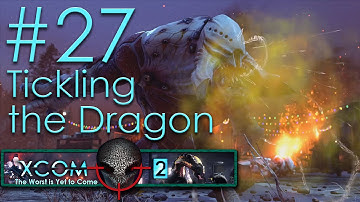 #27 Tickling the Dragon - Embers of Liberty - Xcom 2 Legend Ironman