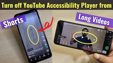 How to turn off Youtube Accessibility Player from Shorts and Long Video