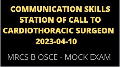 COMMUNICATION SKILLS STATION OF CALL TO CARDIOTHORACIC SURGEON