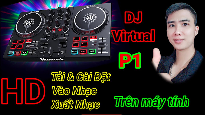 Hướng dẫn chơi nhạc dj trên máy tính