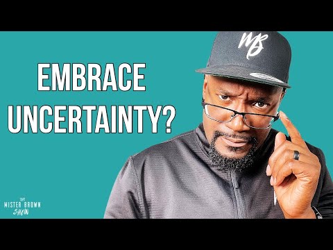 Embrace Uncertainty | Quote Of The Day | The Mister Brown Show | Clip