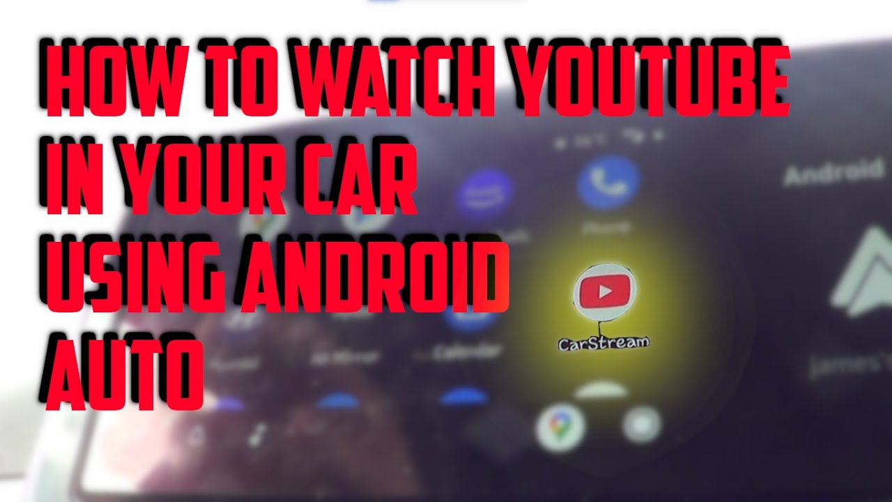 Easy Way To Watch Youtube In Your Car Through Android Auto - Youtube