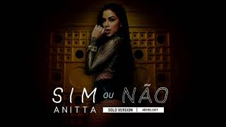 Anitta - Sim ou Não - Version Solo