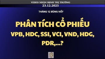 PHÂN TÍCH CỔ PHIẾU VPB, HDC, SSI, VCI, VND, HDG, PDR,...?