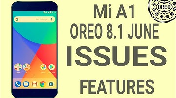 Mi A1 Top Changes After Oreo 8.1 Stable Update  Mi A1 June S. Patch Changelog Issues Solutions