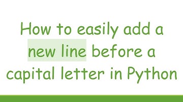 How to easily add a new line before a capital letter in Python