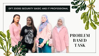 DFT20083 Security Basic And It Professional | Problem Based Task