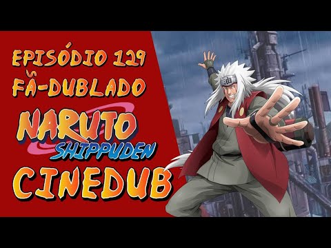 NARUTO SHIPPUDEN: FÃ-DUBLADO (EPISÓDIO 129)