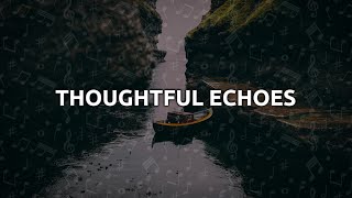 Thoughtful Echoes [Think Music]