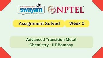 Advanced Transition Metal Chemistry Week 0 || NPTEL ANSWERS | My Swayam #nptel #nptel2025 #myswayam